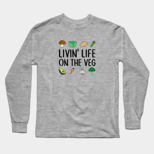 Livin' Life on the Veg Long Sleeve T-Shirt